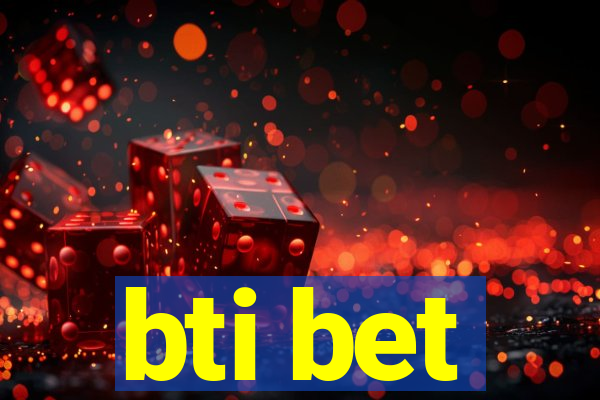 bti bet