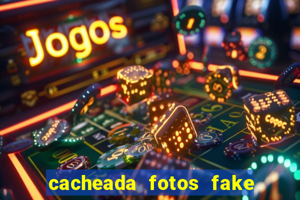 cacheada fotos fake no espelho