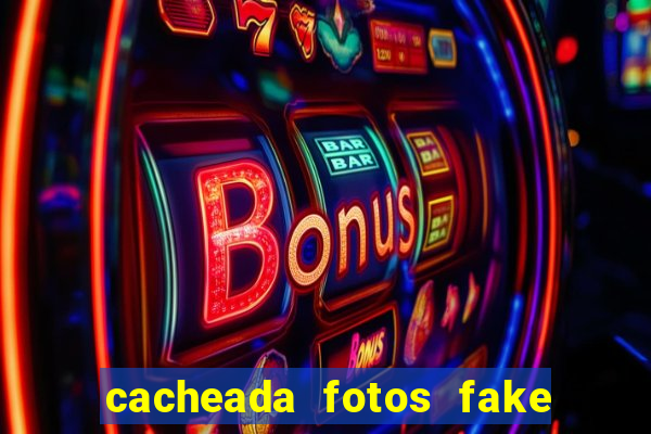 cacheada fotos fake no espelho