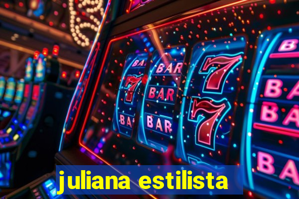 juliana estilista