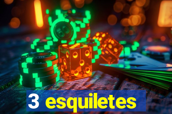 3 esquiletes