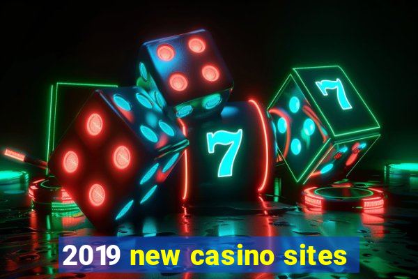 2019 new casino sites