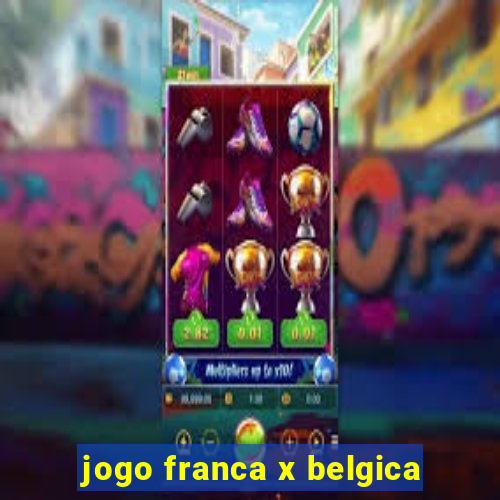 jogo franca x belgica