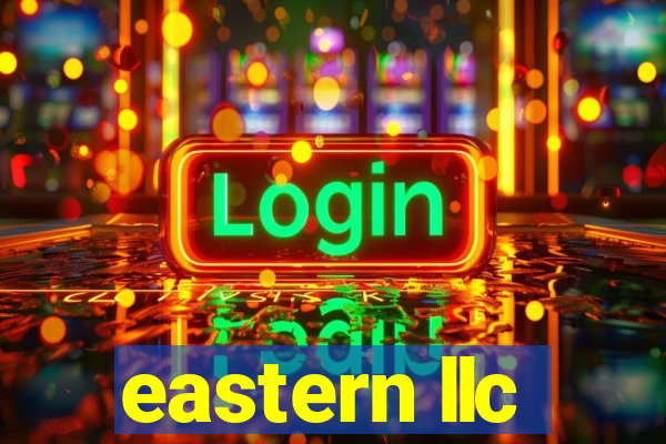 eastern llc