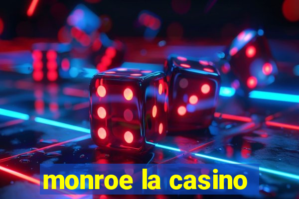 monroe la casino