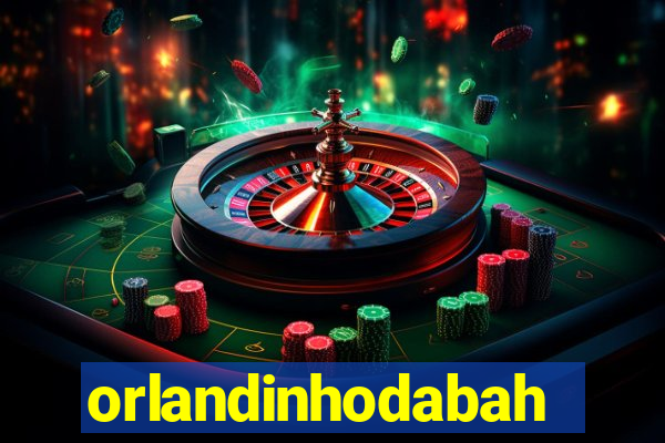 orlandinhodabahia