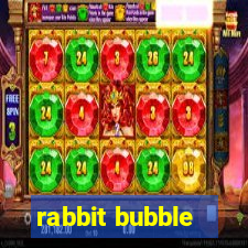 rabbit bubble