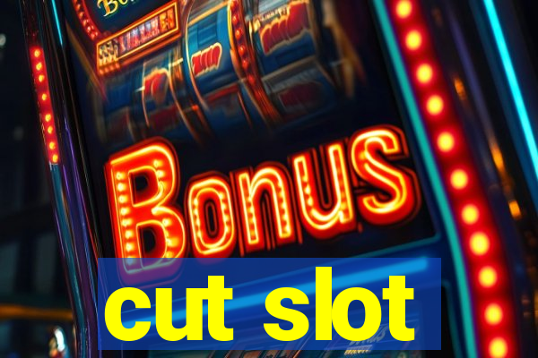 cut slot