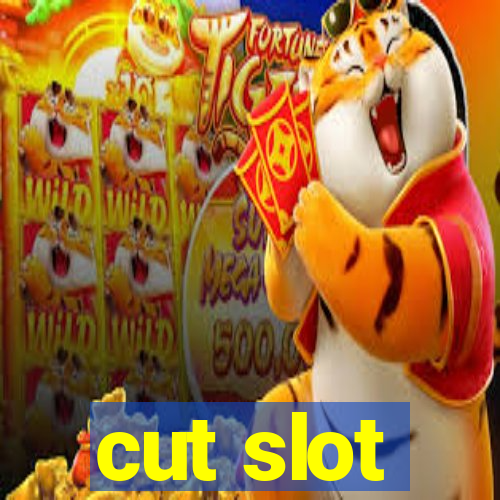 cut slot