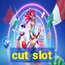 cut slot