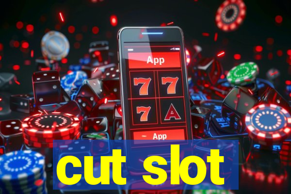 cut slot