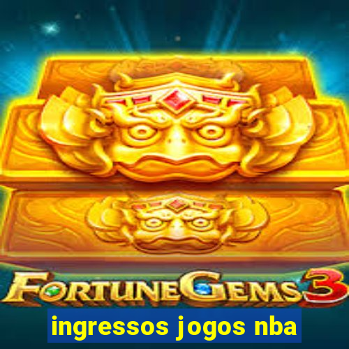 ingressos jogos nba