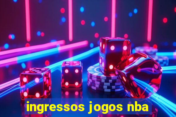 ingressos jogos nba