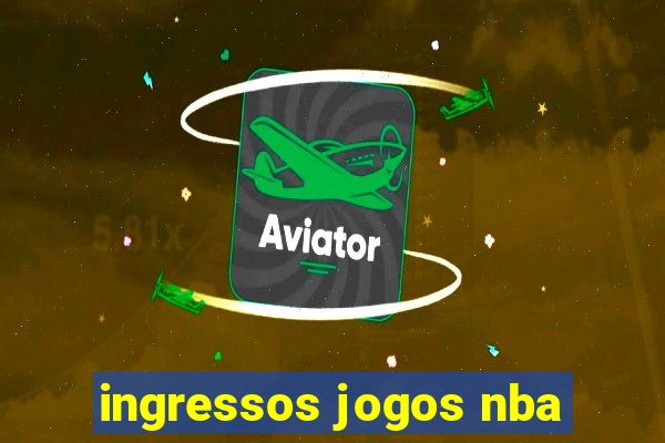 ingressos jogos nba