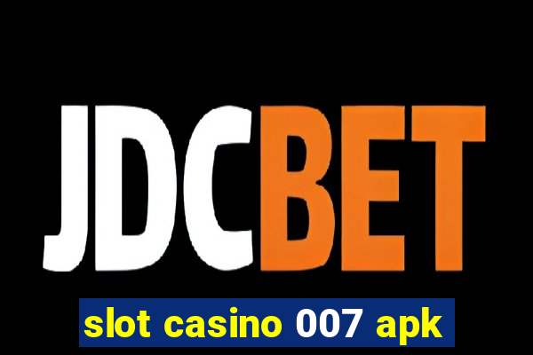 slot casino 007 apk