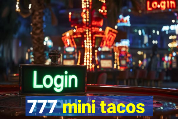 777 mini tacos