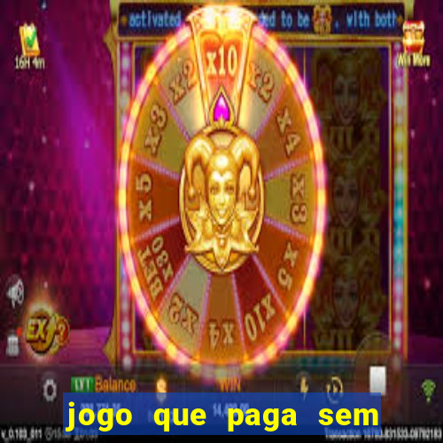 jogo que paga sem precisar fazer depósito