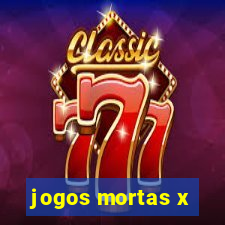 jogos mortas x