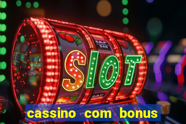 cassino com bonus de boas vindas