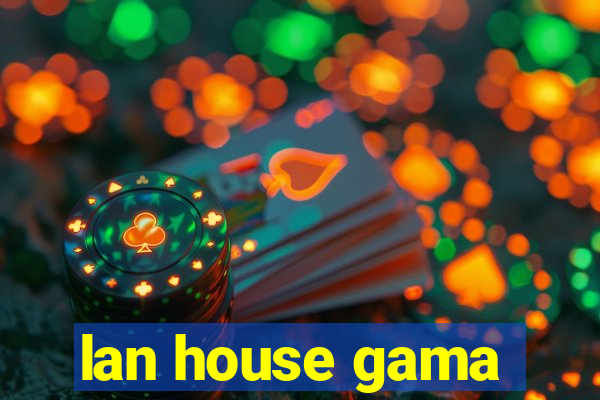 lan house gama