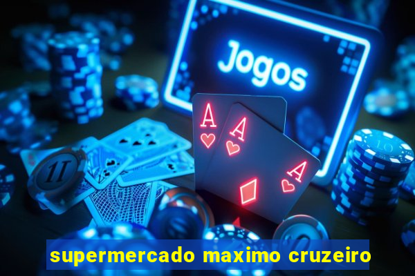 supermercado maximo cruzeiro