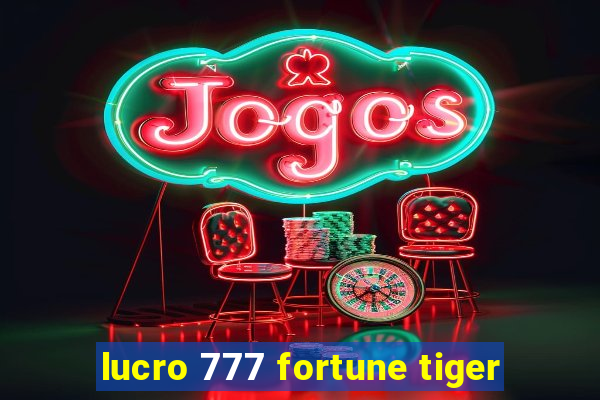 lucro 777 fortune tiger