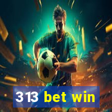 313 bet win