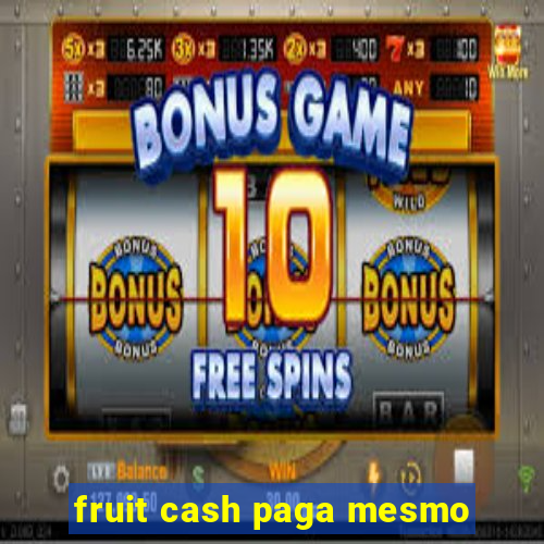 fruit cash paga mesmo