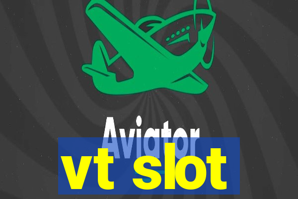 vt slot