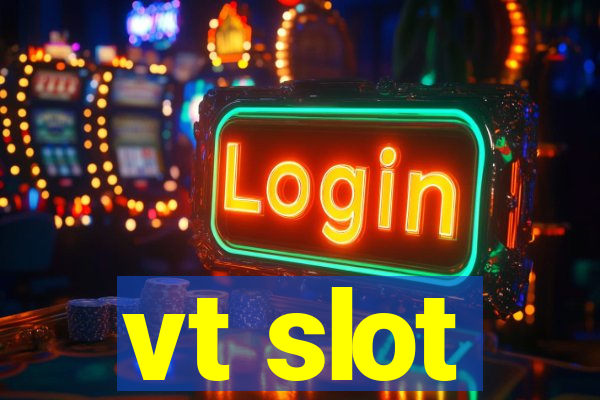 vt slot