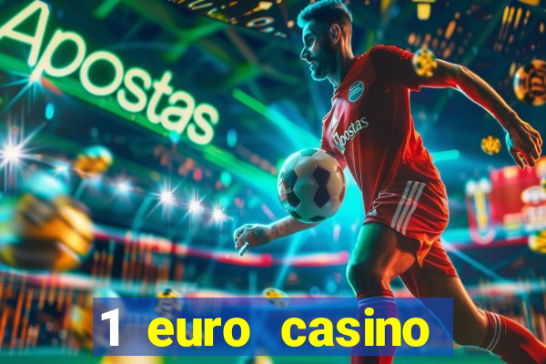 1 euro casino bonus10 euro casino