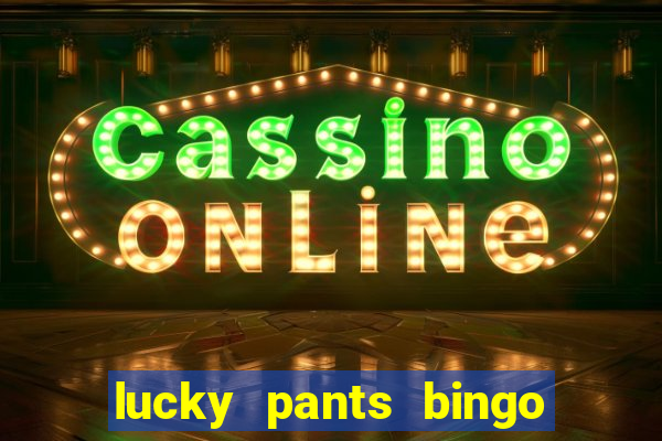 lucky pants bingo casino sister sites