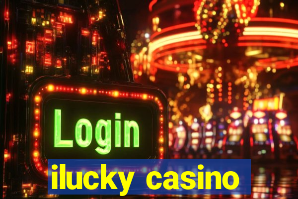 ilucky casino