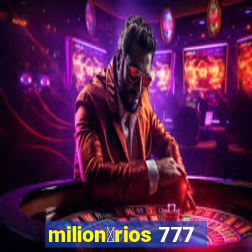 milion谩rios 777