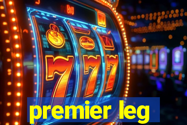 premier leg