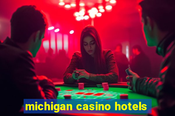 michigan casino hotels