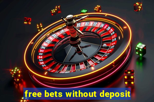 free bets without deposit