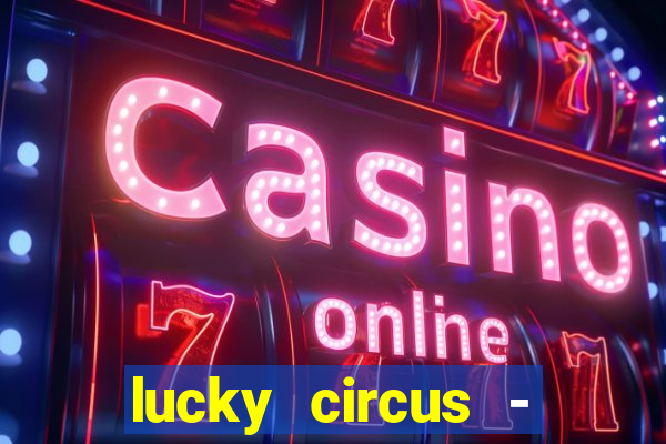 lucky circus - casino slots