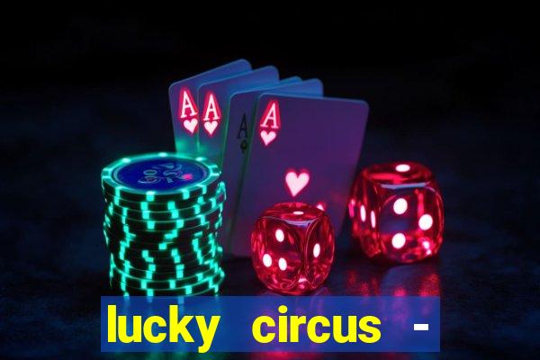 lucky circus - casino slots