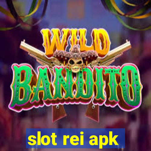 slot rei apk