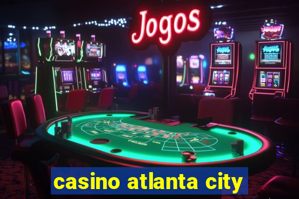 casino atlanta city