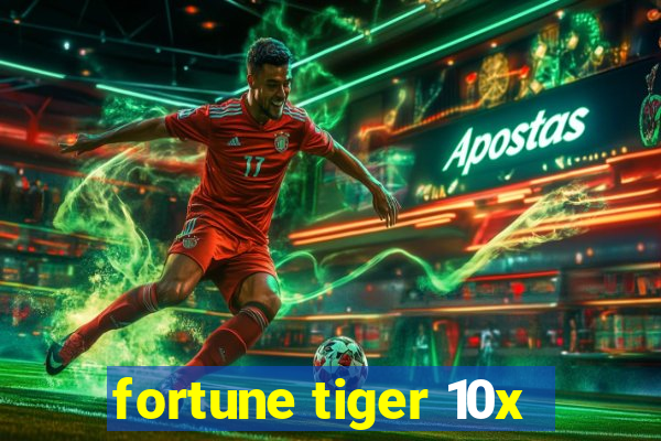 fortune tiger 10x