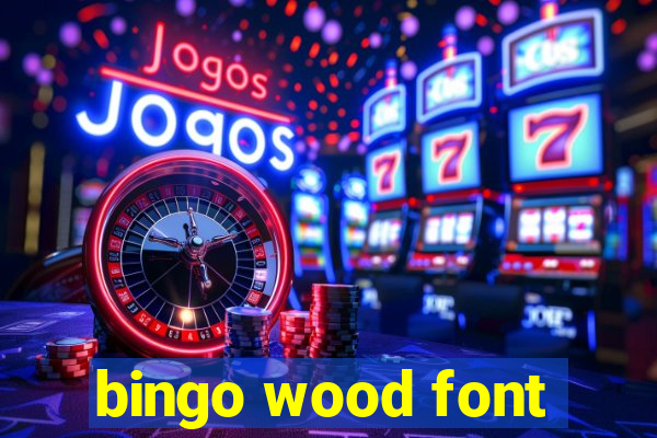 bingo wood font