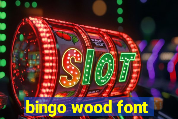 bingo wood font