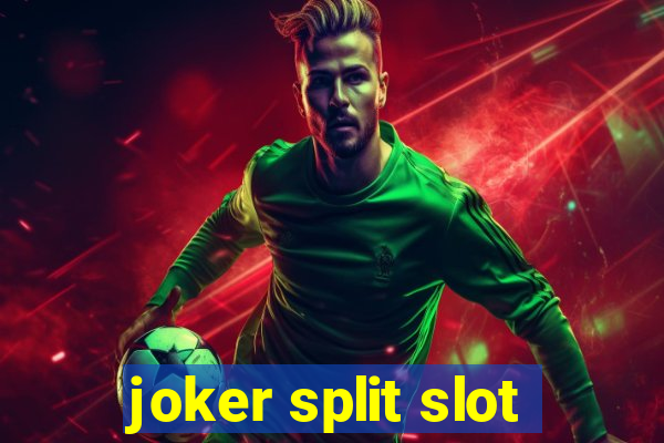 joker split slot