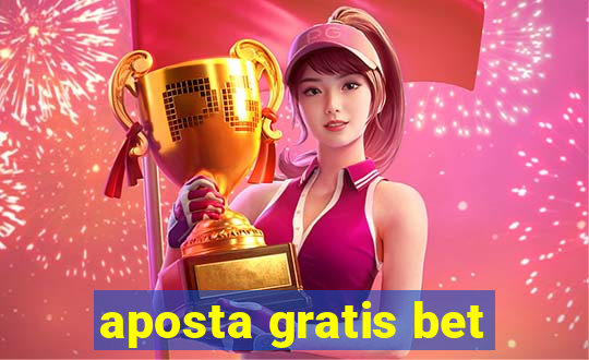 aposta gratis bet