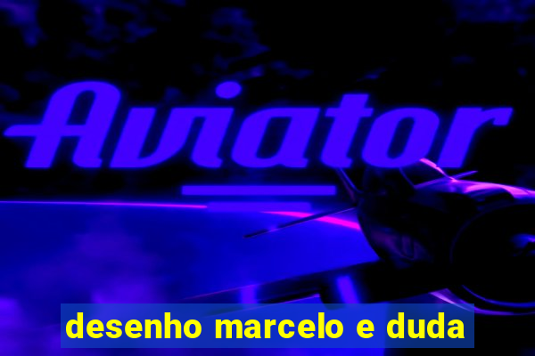 desenho marcelo e duda