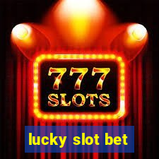 lucky slot bet