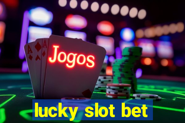 lucky slot bet