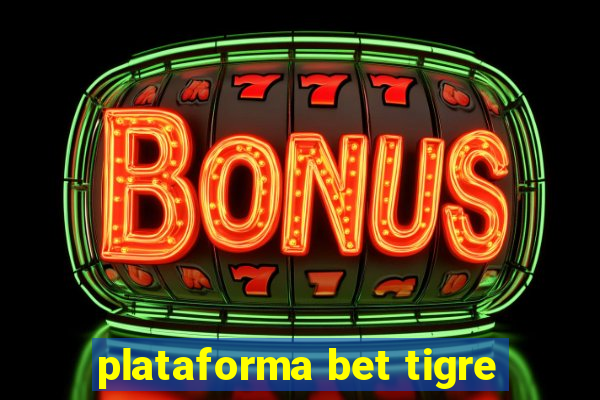 plataforma bet tigre